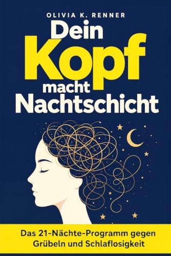 Dein Kopf macht Nachtschicht